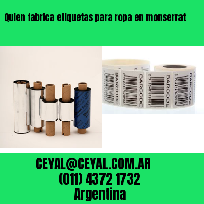 Quien fabrica etiquetas para ropa en monserrat