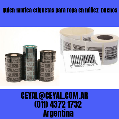 Quien fabrica etiquetas para ropa en núñez  buenos aires