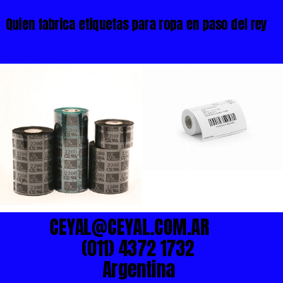 Quien fabrica etiquetas para ropa en paso del rey