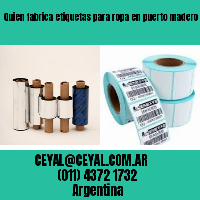 Quien fabrica etiquetas para ropa en puerto madero