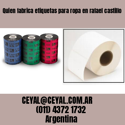 Quien fabrica etiquetas para ropa en rafael castillo