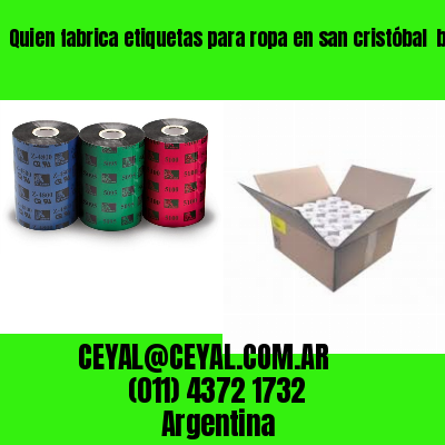 Quien fabrica etiquetas para ropa en san cristóbal  buenos aires