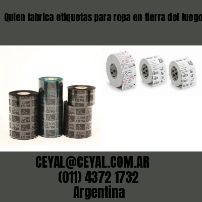 Quien fabrica etiquetas para ropa en tierra del fuego
