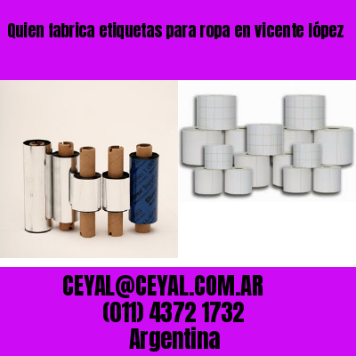Quien fabrica etiquetas para ropa en vicente lópez