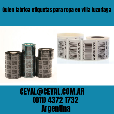 Quien fabrica etiquetas para ropa en villa luzuriaga