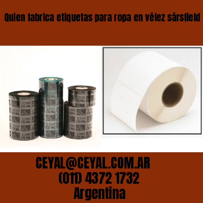 Quien fabrica etiquetas para ropa en vélez sársfield  buenos aires