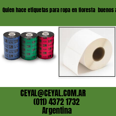 Quien hace etiquetas para ropa en floresta  buenos aires