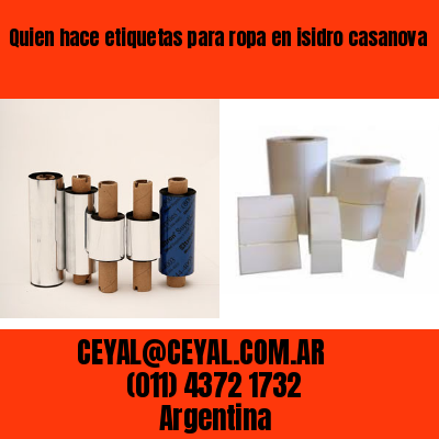 Quien hace etiquetas para ropa en isidro casanova