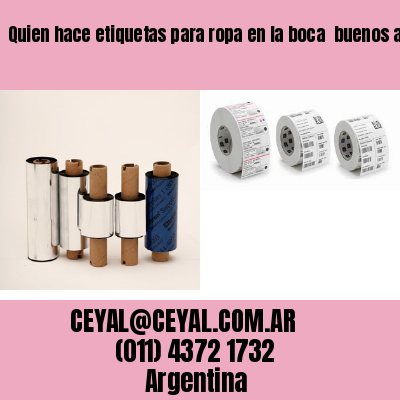 Quien hace etiquetas para ropa en la boca  buenos aires