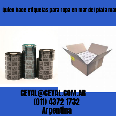 Quien hace etiquetas para ropa en mar del plata marcos paz