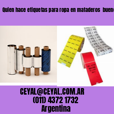 Quien hace etiquetas para ropa en mataderos  buenos aires