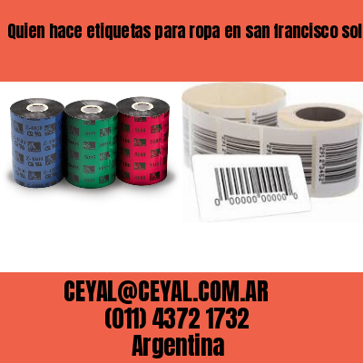 Quien hace etiquetas para ropa en san francisco solano