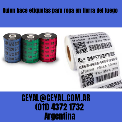 Quien hace etiquetas para ropa en tierra del fuego