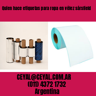 Quien hace etiquetas para ropa en vélez sársfield