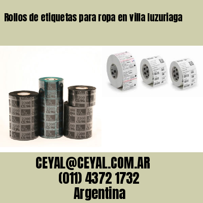 Rollos de etiquetas para ropa en villa luzuriaga