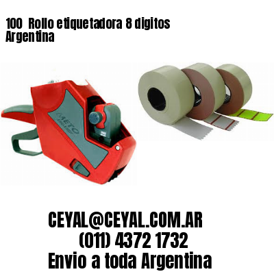 100 	Rollo etiquetadora 8 digitos Argentina