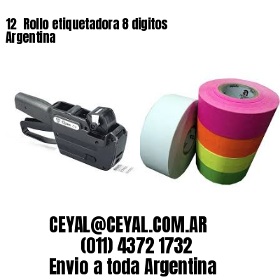 12 	Rollo etiquetadora 8 digitos Argentina