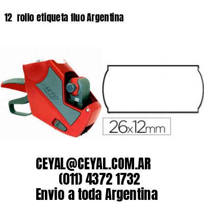 12 	rollo etiqueta fluo Argentina