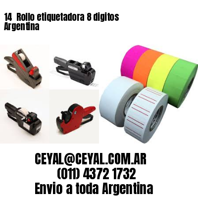 14 	Rollo etiquetadora 8 digitos Argentina