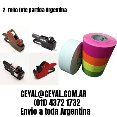 2 	rollo lote partida Argentina