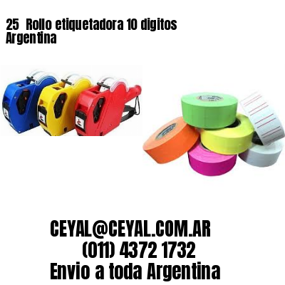 25 	Rollo etiquetadora 10 digitos Argentina