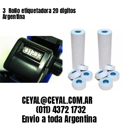 3 	Rollo etiquetadora 20 digitos Argentina