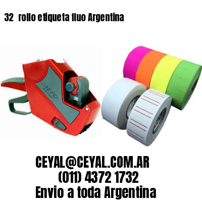 32 	rollo etiqueta fluo Argentina