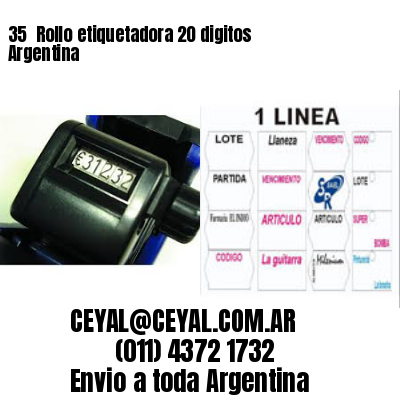 35 	Rollo etiquetadora 20 digitos Argentina