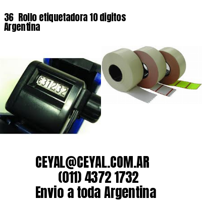 36 	Rollo etiquetadora 10 digitos Argentina