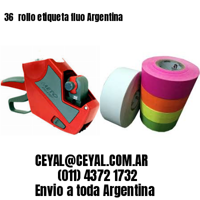36 	rollo etiqueta fluo Argentina