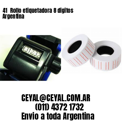 41 	Rollo etiquetadora 8 digitos Argentina