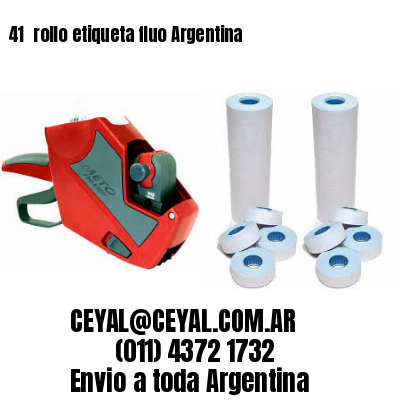 41 	rollo etiqueta fluo Argentina