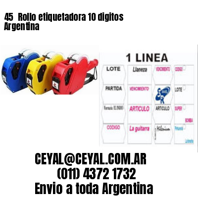 45 	Rollo etiquetadora 10 digitos Argentina