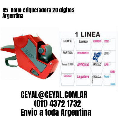 45 	Rollo etiquetadora 20 digitos Argentina