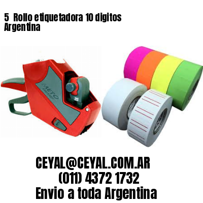 5 	Rollo etiquetadora 10 digitos Argentina
