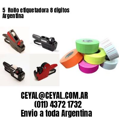 5 	Rollo etiquetadora 8 digitos Argentina