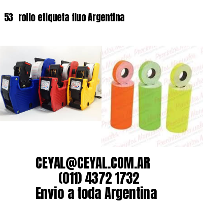 53 	rollo etiqueta fluo Argentina