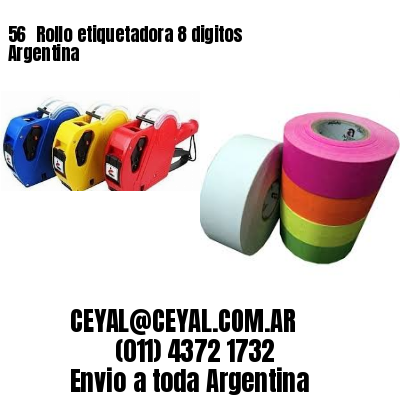 56 	Rollo etiquetadora 8 digitos Argentina