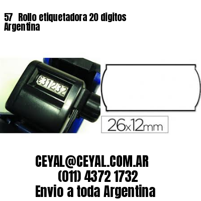 57 	Rollo etiquetadora 20 digitos Argentina