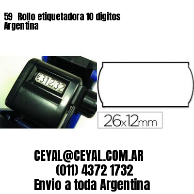 59 	Rollo etiquetadora 10 digitos Argentina