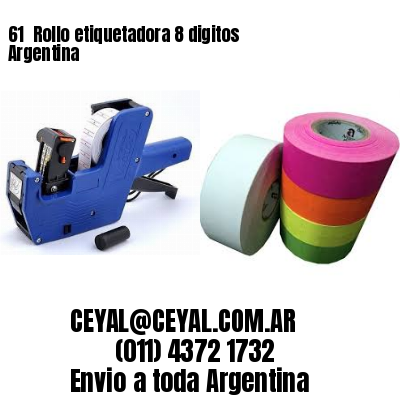 61 	Rollo etiquetadora 8 digitos Argentina