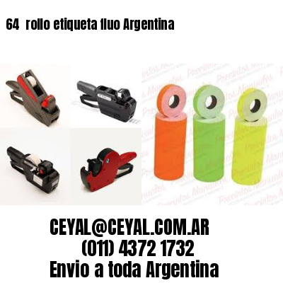 64 	rollo etiqueta fluo Argentina