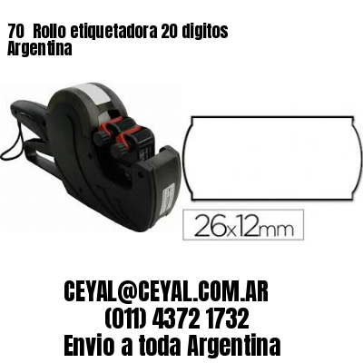 70 	Rollo etiquetadora 20 digitos Argentina