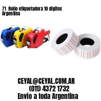 71 	Rollo etiquetadora 10 digitos Argentina