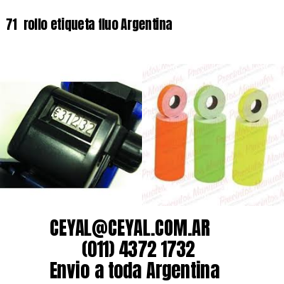 71 	rollo etiqueta fluo Argentina