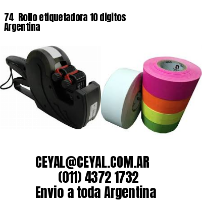74 	Rollo etiquetadora 10 digitos Argentina