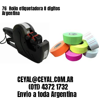 76 	Rollo etiquetadora 8 digitos Argentina