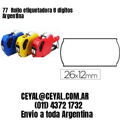 77 	Rollo etiquetadora 8 digitos Argentina