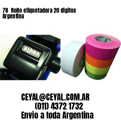 78 	Rollo etiquetadora 20 digitos Argentina