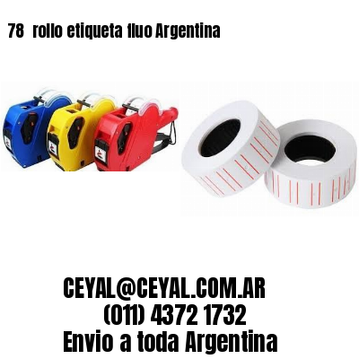78 	rollo etiqueta fluo Argentina